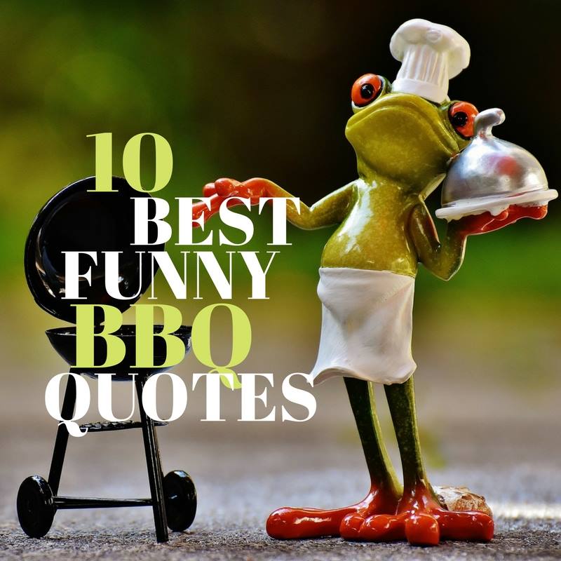 The 10 Best Funny Bbq Quotes BBQ Grill