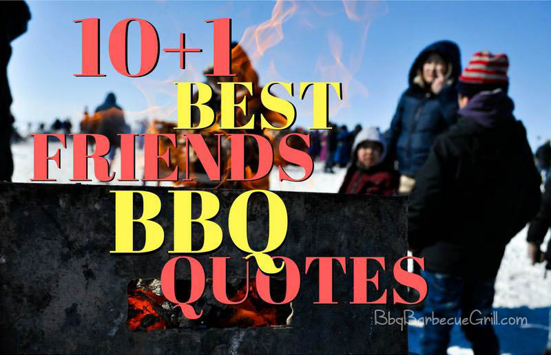 The 10+1 best BBQ With Friends Quotes - BBQ, Grill