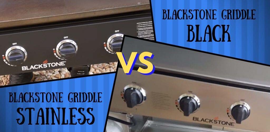 Blackstone griddle stainless vs Black