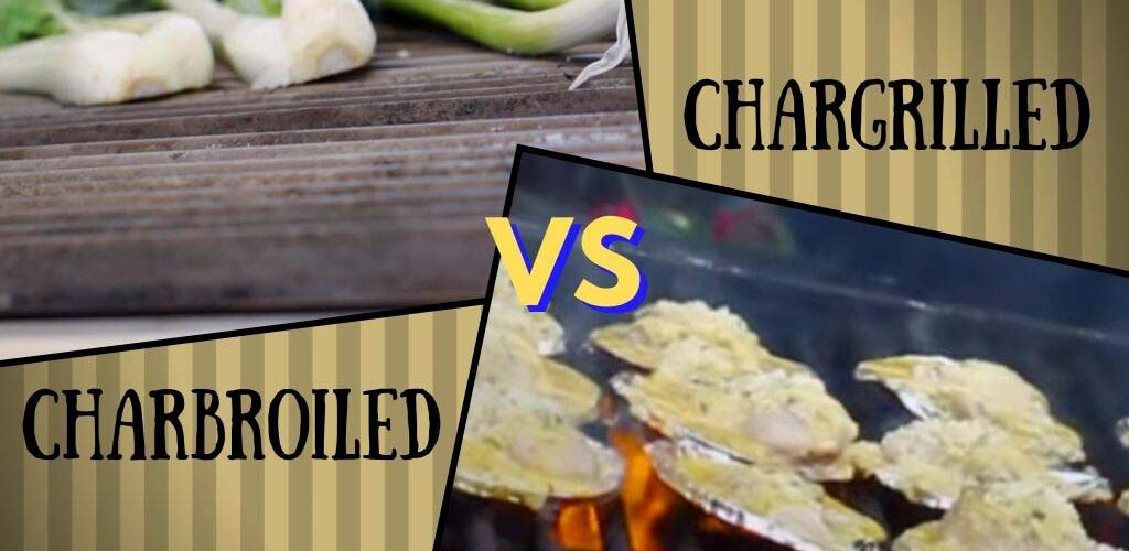 Charbroiled vs chargrilled