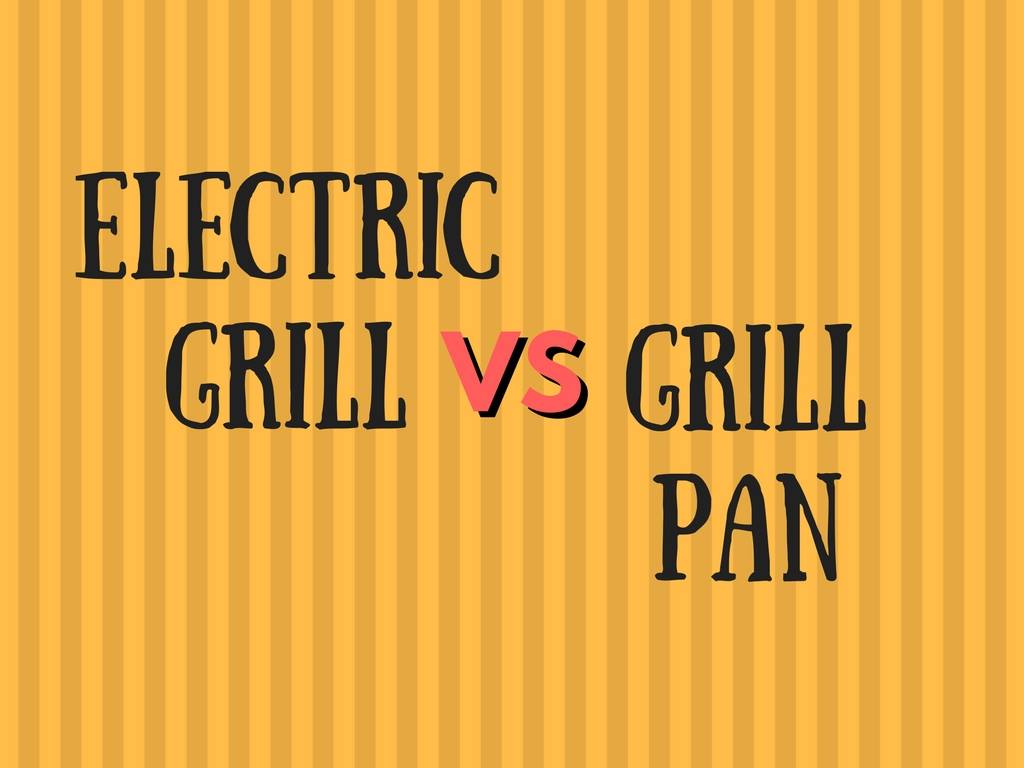 Electric Grill vs Grill Pan: Which is Right for You? - BBQ, Grill