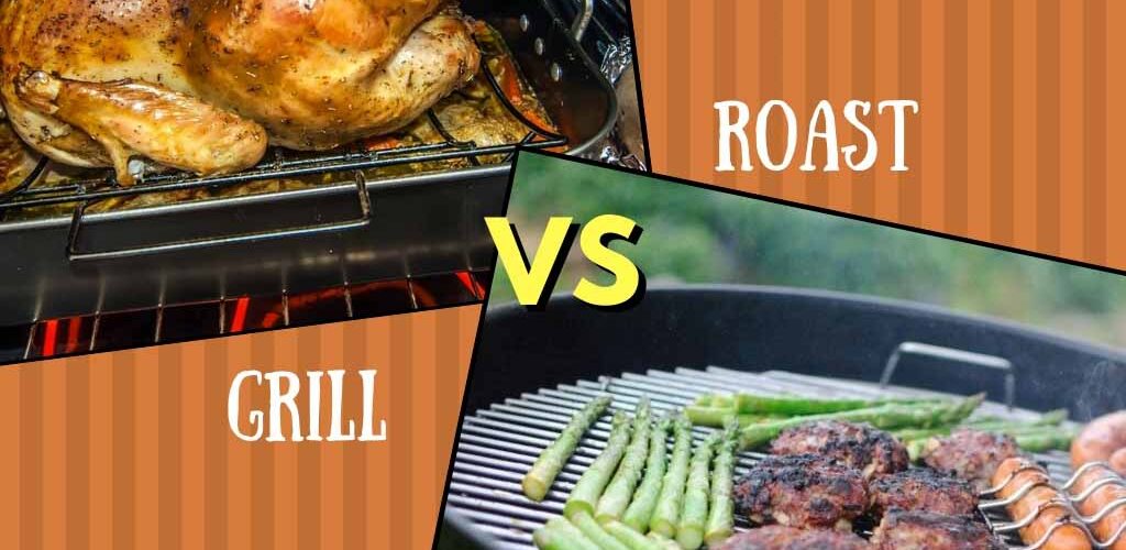 Roast vs grill