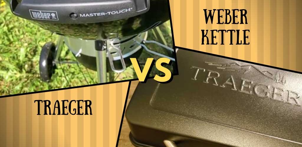 Traeger vs Weber Kettle