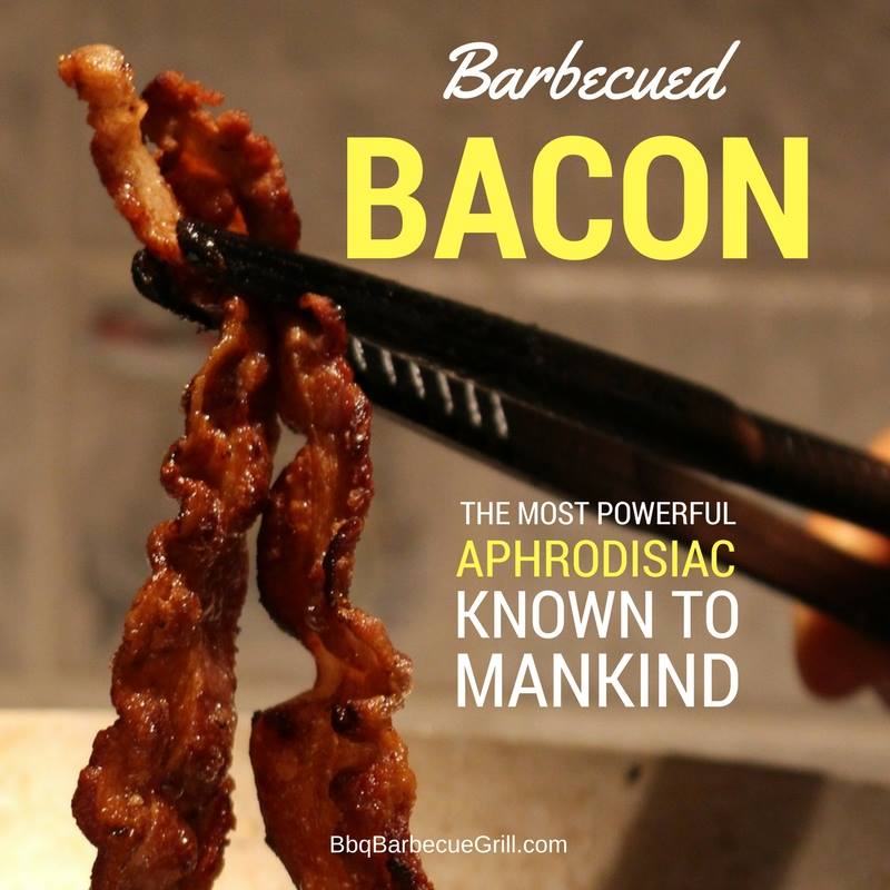 Funny Bbq Quotes - Barbecued bacon - the most powerful aphrodisiac known to mankind.