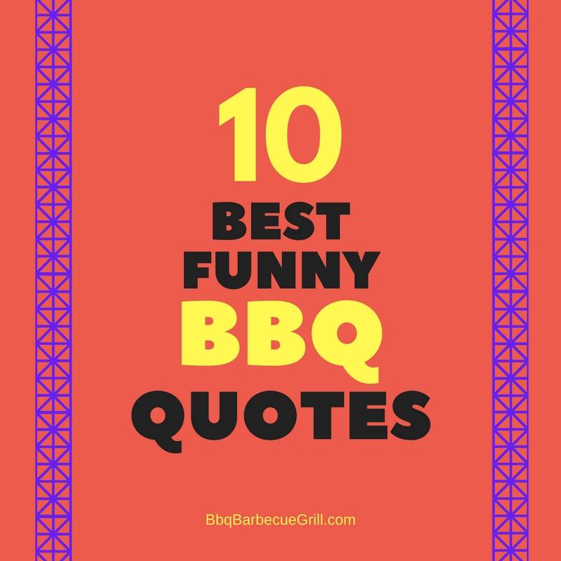 The 10 Best Funny Bbq Quotes BBQ Grill